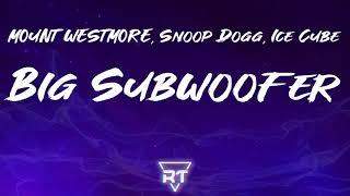 MOUNT WESTMORE, Snoop Dogg, Ice Cube, E-40, Too $hort - Big Subwoofer (Lyrics)