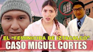 El *Siniestro* Caso del FEMINICIDA Serial de IZTACALCO Miguel Cortés Miranda️VaneVane