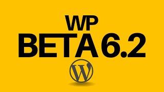 New changes in WordPress 6.2 Beta! 