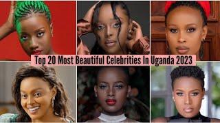 Top 20 most beautiful celebrities in uganda 2023