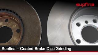 Supfina - Solutions for Grinding Coated Brake Discs