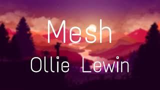 Ollie Lewin – Mesh (Lyrics)