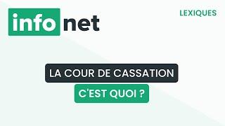 La cour de cassation, c'est quoi ? (définition, aide, lexique, tuto, explication)