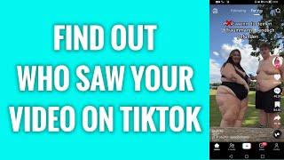 How To Find Out Who Saw Your Video On TikTok