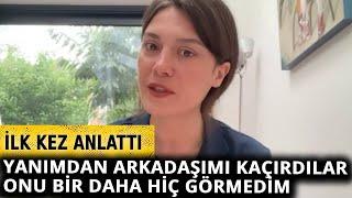 Büşra Sanay ilk kez anlattı: Beş yaşındayken yanımdan arkadaşımı kaçırdılar