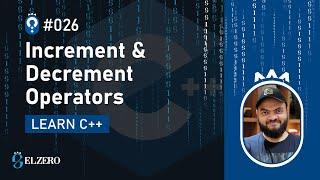 [Arabic] Fundamentals Of Programming With C++ #026 - Operators - Increment And Decrement Operators