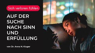 Sich verloren fühlen: Auf der Suche nach Sinn und Erfüllung | Selbsterkenntnis | Loslassen