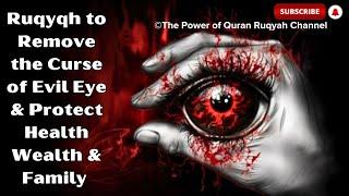 Most Effective Ruqyah to Remove the Curse of Evil Eye & Protect Health Wealth & Family