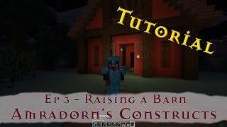 Amradorn's Constructs - Ep 03 - Raising a Barn - (Minecraft tutorial)