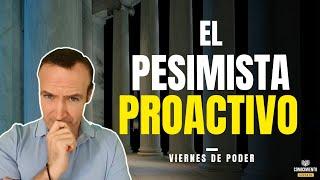 EL PESIMISTA PROACTIVO (Enfoque Como Ser Proactivo y no Reactivo, Productividad Personal)