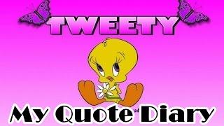 My Quote Diary: Cute Tweety Quotes