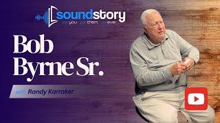 Bob Byrne Sr // SoundStory