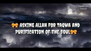 Asking Allah for Taqwa and Purification of the Soul -Allahumma, ‘aati nafsi taqwaaha