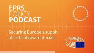 Securing Europe's supply of critical raw materials [Policy podcast]