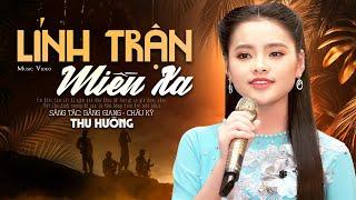 Lính Trận Miền Xa - Thu Hường | Nhạc Lính Hải Ngoại MV