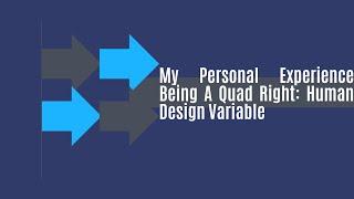 Human Design: Quad Right: My Personal Experience - Lisa Scott