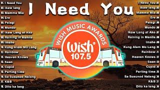Best Of Wish 107.5 OPM Love Song Playlist 2024 With Lyrics  New Top OPM Songs I Need You