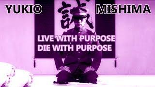 Yukio Mishima - Live with Purpose, Die with Purpose