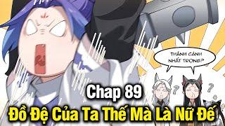 Đồ Đệ Của Ta Thế Mà Là Nữ Đế Chap 89 | Review Phim Truyện Tranh Hay | Lệ Phi Vũ