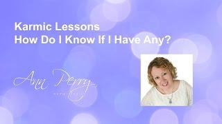 Karmic Lessons - How Do I Know If I Have One?