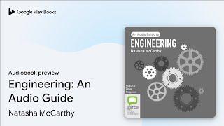 Engineering: An Audio Guide by Natasha McCarthy · Audiobook preview