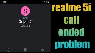 how to fix realme 5i call ended problem | realme call ended problem