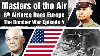 Masters of the Air - The Bomber War Episode 4 - 8th Airforce 1942-1943