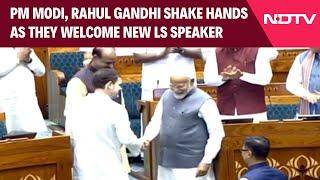 PM Narendra Modi, Rahul Gandhi Shake Hands As They Welcome New Lok Sabha Speaker Om Birla