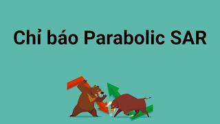 Chỉ báo Parabolic SAR là gì - Đặc điểm và cách giao dịch