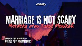 "Merdeka atau Takut Menikah" karena Marriage is not Scary - Ustadz Arif Rahman || Ta'aruf Series #12