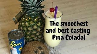 The smoothest and best Pina Colada