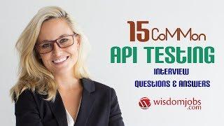 TOP 15 API testing Interview Questions and Answers 2019 | API testing |Wisdom Jobs