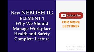 Lecture 1 NEW NEBOSH ig Element 1 Why We Should Manage Workplace Health and Safety in Urdu