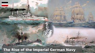 The Rise of the Imperial German Navy - Coast Defense to Global Offense