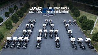 100 JAC  Electric Trucks | From China to Mexico