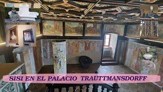 SISI en el PALACIO TRAUTTMANSDORFF, sus MONUMENTOS Y HABITACIONES