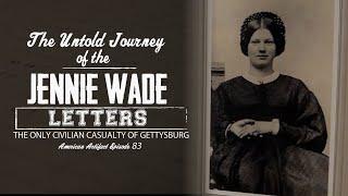 The Untold Journey of the Jennie Wade Letters | American Artifact Episode 83