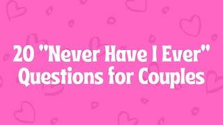 20 “Never Have I Ever” Questions for Couples - Interactive Party Game