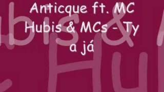 Anticque ft. MC Hubis & MCs - Ty a já