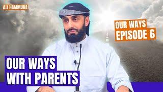 Our Ways With Parents | Episode 6 | Our Ways - A series with Ali Hammuda