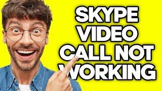 How To Fix Skype Video Call Not Working (2023)