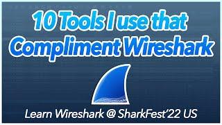 24: 10 Tools I use that Compliment Wireshark | Learn Wireshark @ SF22US