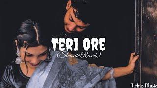 Teri Ore... ️|| (Slowed+Reverb) NICKUS MUSIC 