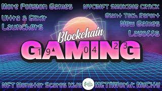 Blockchain Gaming News - April 19th, 2023 Launchers/Games/NFTs/Land/Rebranding?