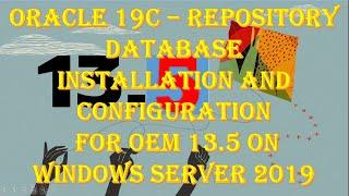 Oracle 19c | OEM13.5 Repository Database Installation and Configuration on Windows Server 2019-Part1