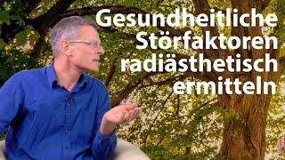 Gesundheitliche Störfaktoren radiästhetisch ermitteln. Walter Häge im Gespräch mit Daniel Linder.