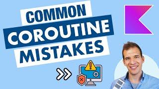 How to avoid 5 common Kotlin Coroutine mistakes