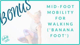 Midfoot Mobility For Better Walking (aka Banana Your Foot)