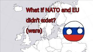 What if NATO and EU didn't exist (what I think it will happend)-Part 1