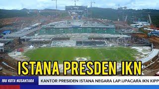 IKN HARI INI ! Kantor Presiden Istana Negara Lap. Upacara Kementerian Ceremoni KIPP IKN 5.2.24